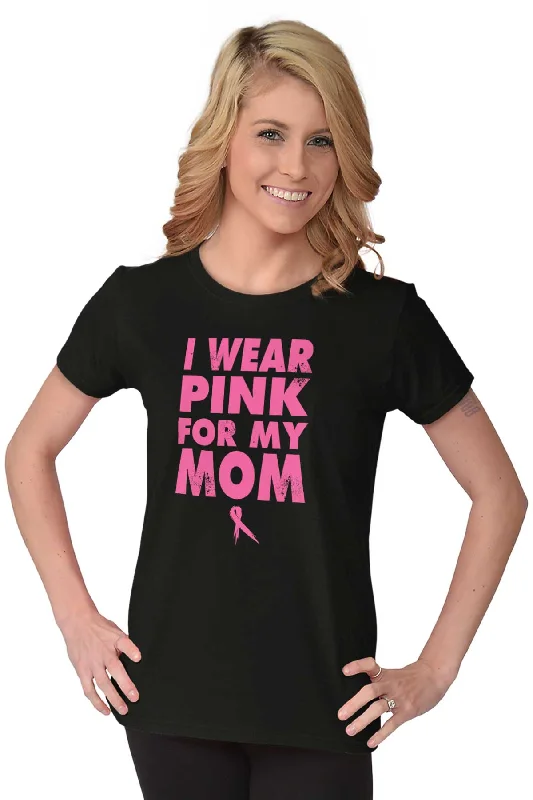 I Wear Pink For My Mom Ladies T Shirt