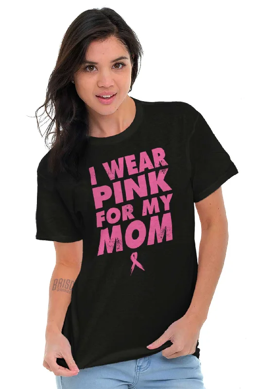 I Wear Pink For My Mom T Shirt