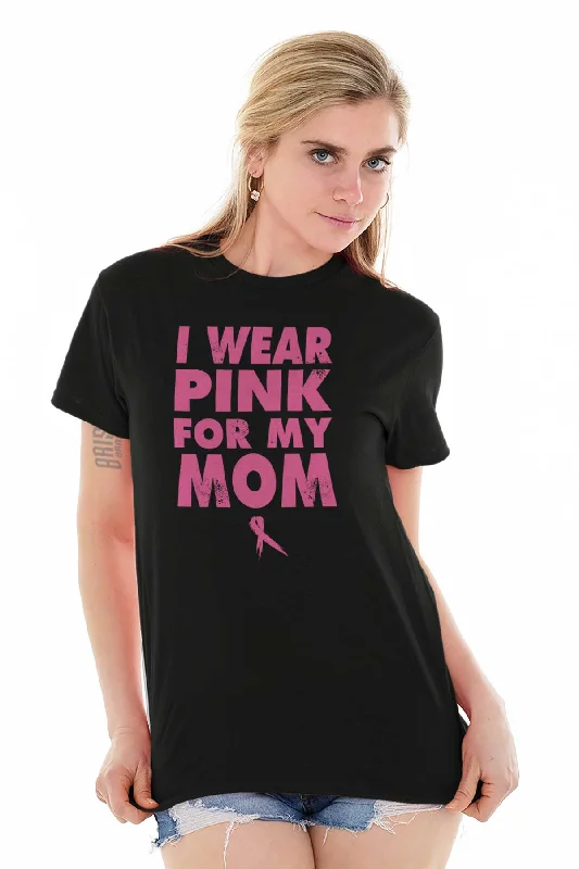 I Wear Pink For My Mom T Shirt