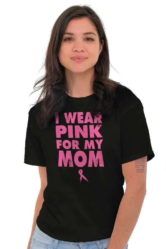 I Wear Pink For My Mom T Shirt