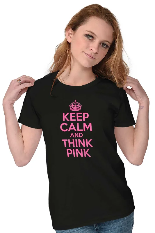 Keep Calm And Think Pink Ladies T Shirt