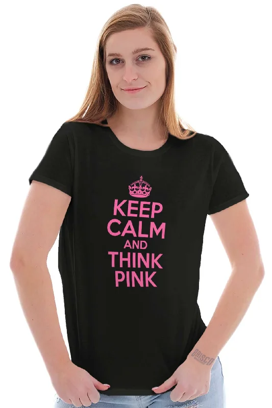 Keep Calm And Think Pink Ladies T Shirt