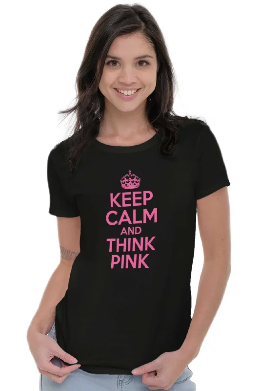 Keep Calm And Think Pink Ladies T Shirt