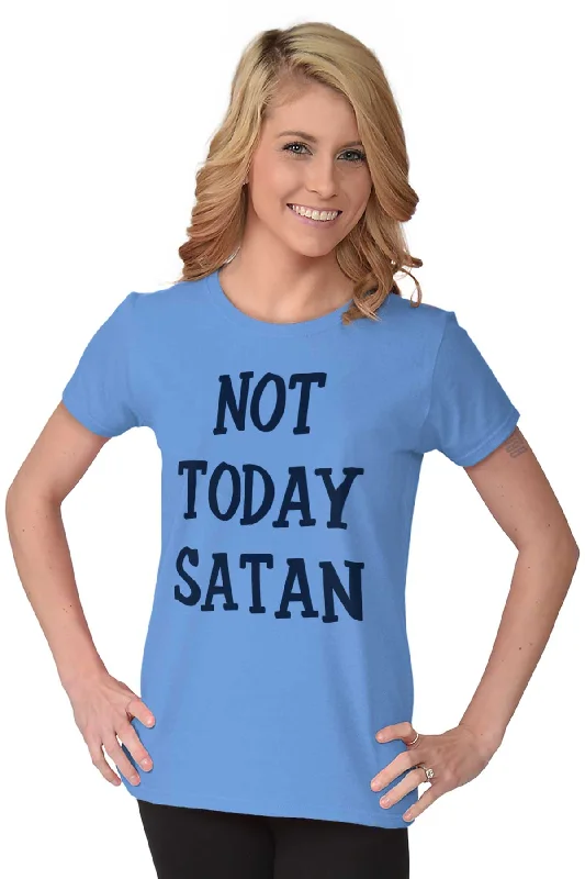 Not Today Satan Ladies T Shirt