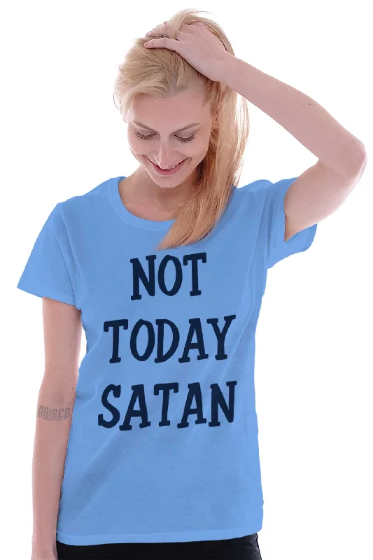 Not Today Satan Ladies T Shirt