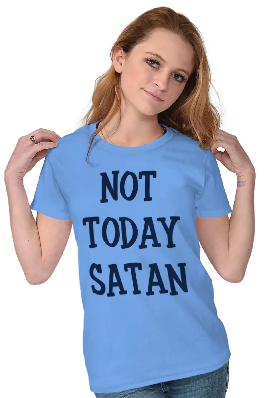 Not Today Satan Ladies T Shirt