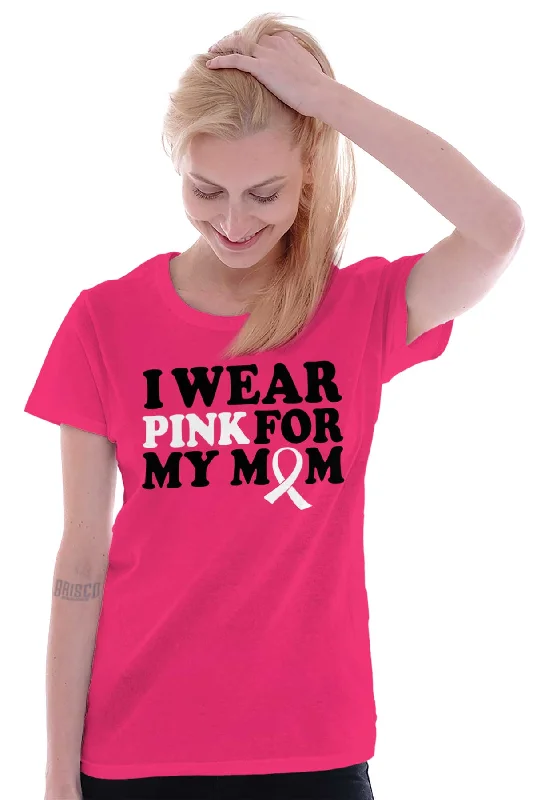 Wear Pink For My Mom Ladies T Shirt