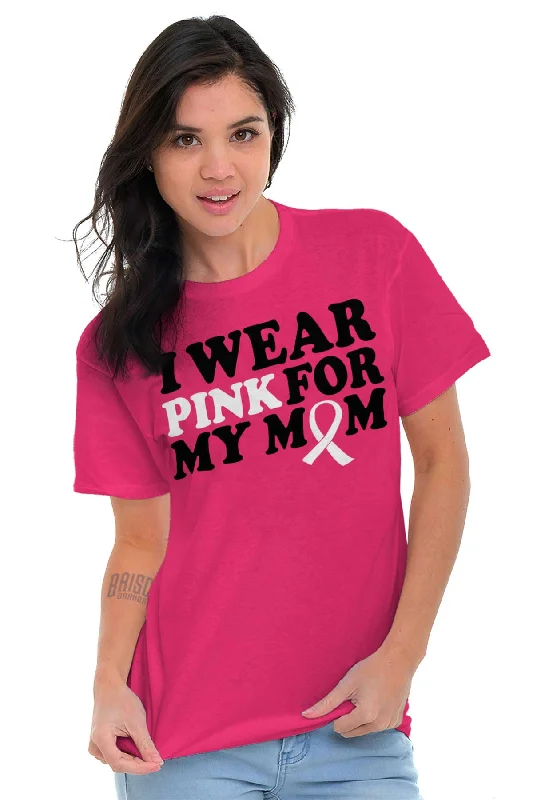 Wear Pink For My Mom T Shirt